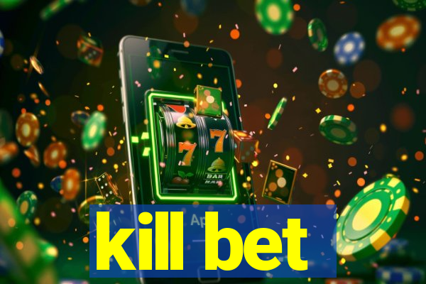 kill bet